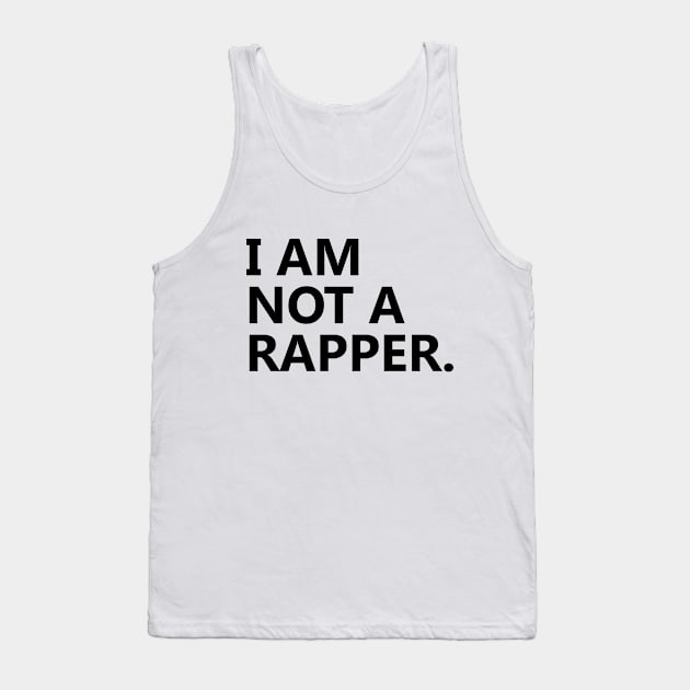 I am Not A Rapper Tank Top by Ramy Art